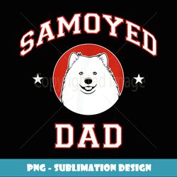 Samoyed Dad Dog Father - Instant Png Sublimation Download