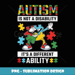 Autism Is Not A Disability, Autism Awareness - Elegant Sublimation PNG Download