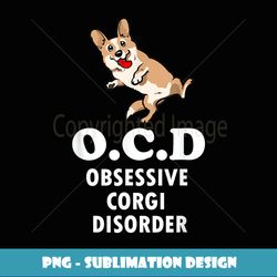 OCD Obsessive Corgi Disorder Funny Corgi Lover Gifts - Artistic Sublimation Digital File