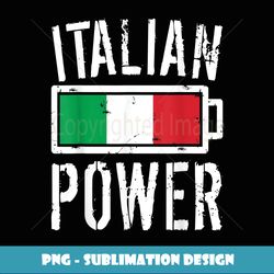 Italy Flag T Italian Power Battery Proud - Professional Sublimation Digital Download