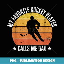 Mens My Favorite Hockey Player Calls Me Dad Retro Vintage Gift - Creative Sublimation PNG Download
