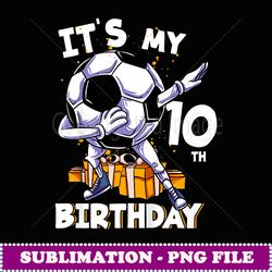 Kids Its My 10th Birthday Ten Year Old Dabbing Ball Soccer - Retro PNG Sublimation Digital Download