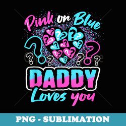 pink or blue daddy loves you gender reveal baby decorations - modern sublimation png file
