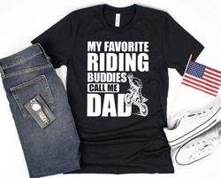Motorcycle My Favorite Riding Buddies Call Me Dad T-shirt Design 2D Full Printed Sizes S - 5XL - NAS796