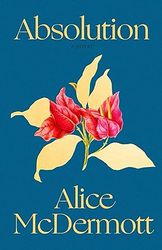 Absolution: A Novel by Alice McDermott (Author)