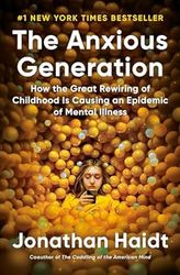 The Anxious Generation: How the Great Rewiring of Childhood Is Causing an Epidemic of Mental Il