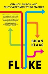 Fluke: Chance, Chaos, and Why Everything We Do Matters by Brian Klaas (Author)