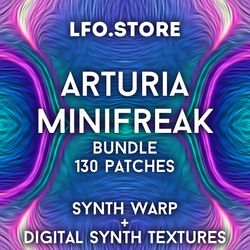 Arturia Minifreak Bundle "Synth Warp" "Digital Synth Textures" 130 patches !
