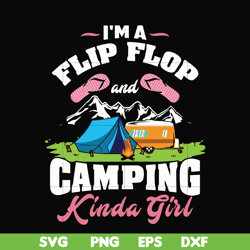 I'm a flip flop and camping kinda girl svg, png, dxf, eps digital file CMP038