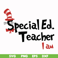 Special Ed teacher I am svg, png, dxf, eps file DR00029