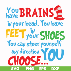 You brains have in your head you have feet in your shoes you can steer yourself any direction you choose svg, png, dxf,
