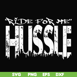 Ride for me hussle svg, png, dxf, eps file FN00035
