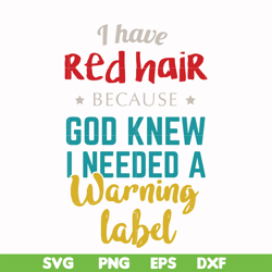 I have red hair because God knew I needed a warning label svg, png, dxf, eps file FN000476