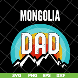 Mongolia dad svg, Fathers day svg, png, dxf, eps digital file FTD04052107