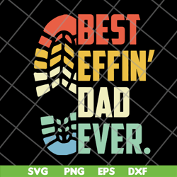 Best Effins Dad Ever Happy Fathers Day 2021 svg, png, dxf, eps digital file FTD09062103