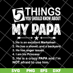 5 things you should know about my papa svg, png, dxf, eps digital file FTD09062114