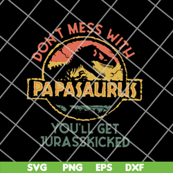 Don'T Mess With Papasaurus svg, png, dxf, eps digital file FTD14052112