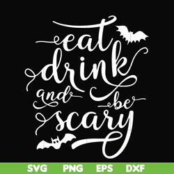 Eat drink and be scary svg, halloween svg, png, dxf, eps digital file HLW24072016