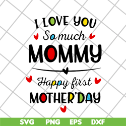 I love you so much momy svg, Mother's day svg, eps, png, dxf digital file MTD02042124