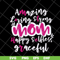 Amazing loving strong mom svg, Mother's day svg, eps, png, dxf digital file MTD16042125