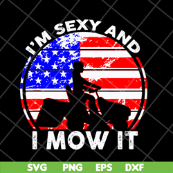 I'm sexy and i mow it svg, Mother's day svg, eps, png, dxf digital file MTD16042143