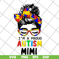i'm a proud autism mimi svg, Mother's day svg, eps, png, dxf digital file MTD1702101