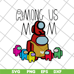 Among us mom mother day 2021 svg, Mother's day svg, eps, png, dxf digital file MTD1702112