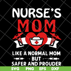 Nurses mom like a normal mom but safer and prouder heart svg, Mother's day svg, eps, png, dxf digital file MTD22042122