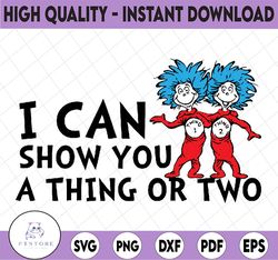 I can show you a thing or two svg, Thing one two svg, Dr Seuss svg, Saying svg, Read across America, cut files, sublimat