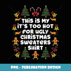 Too Hot Ugly Christmas ers Funny Xmas Family - Artistic Sublimation Digital File