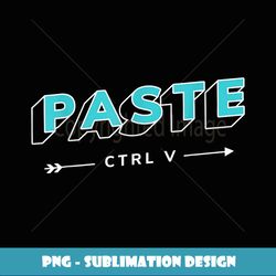 Matching Copy Paste s, Ctrl V Father's Day - Premium Sublimation Digital Download
