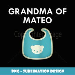 womens grandma mateo newborn baby boy individual ee - unique sublimation png download