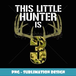 kids 3rd birthday hunting funny hird deer hunter gift - decorative sublimation png file
