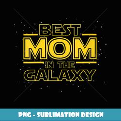 Womens Mom Gift for New Mom, Best Mom in the Galaxy - Digital Sublimation Download File