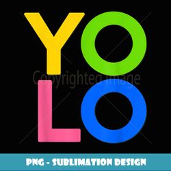 YOLO - PNG Sublimation Digital Download