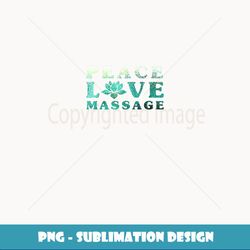 Massage Therapy Peace Love Massage Therapists - Sublimation-ready Png File