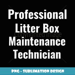 cat litter box technician scooper cleaner cat maintenance - sublimation-ready png file