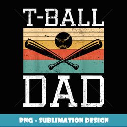 tball dad ball dad fathers day baseball dad - unique sublimation png download