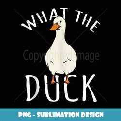 ducks lover what the duck design - premium sublimation digital download