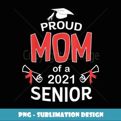 Proud Mom of a Senior Graduation Mommy Gift - Digital Sublimation Download File