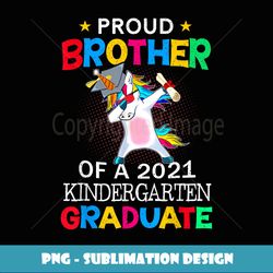 Proud Brother Of A Kindergarten Graduate Unicorn Dab - High-Resolution PNG Sublimation File