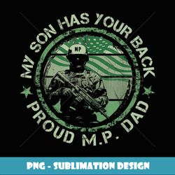 My Son Has Your Back Proud Military Police Dad Thin MP Line - Premium PNG Sublimation File