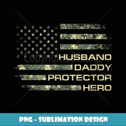husband daddy protector hero fathers day camo american flag - decorative sublimation png file
