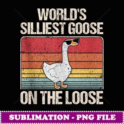 Vintage World's Silliest Goose On The Loose Funny Saying - Signature Sublimation PNG File