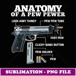 Anatomy Of A Pew Pewer Gun Weapon Ammo Lover - Signature Sublimation PNG File