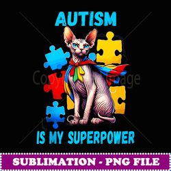 Autism Awareness Is My SuperPower Cat - Artistic Sublimation Digital File