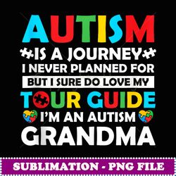 Autism is a journey I never planned Autism grandma - Signature Sublimation PNG File
