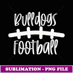 Womens Bulldogs Football School Spirit Team Mascot Game Night - Signature Sublimation PNG File