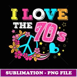 I Love The 70's Vinage Rero - Artistic Sublimation Digital File
