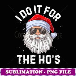 funny inappropriate christmas santa i do it for the hos -
